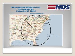 Nationwide Distribution Services
       354 Crawford Rd.
     Statesville, NC 28625
                    600 mile – Statesville, NC
 