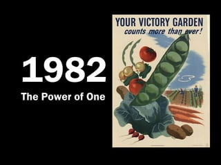 1982
The Power of One
 