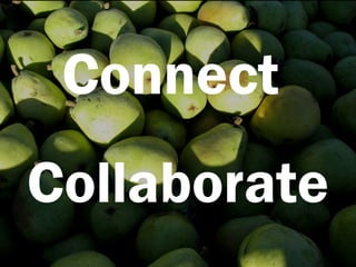 Connect
Collaborate
 