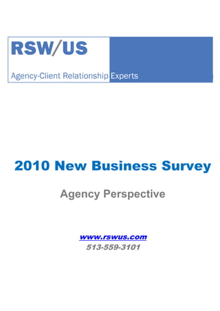 2010 New Business Survey

     Agency Perspective


        www.rswus.com
         513-559-3101
 