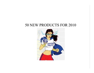 50 NEW PRODUCTS FOR 2010
 