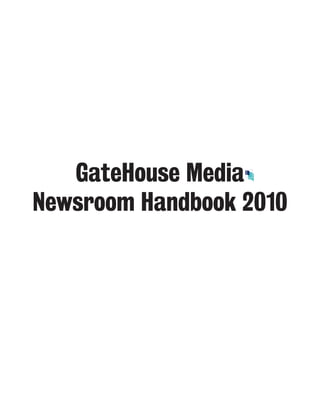 GateHouse Media
Newsroom Handbook 2010
 