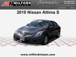 2010 Nissan Altima S




 www.milfordnissan.com
 