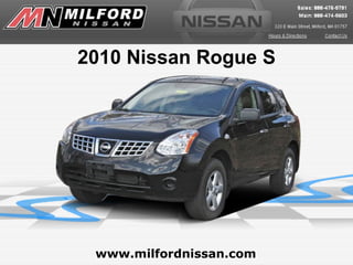 2010 Nissan Rogue S




 www.milfordnissan.com
 