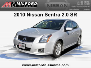 www.milfordnissanma.com 2010 Nissan Sentra 2.0 SR 