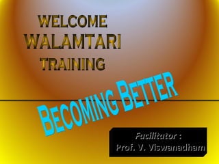 FacilitatorFacilitator ::
Prof. V. ViswanadhamProf. V. Viswanadham
 
