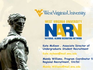 Kate McKeen , Associate Director of Undergraduate Student Recruitment [email_address]   Mandy Williams, Program Coordinator for Regional Recruitment, VA/DC [email_address]   