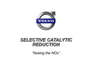 SELECTIVE CATALYTIC REDUCTION “ Nuking the NOx” 
