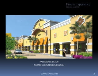 10   Firm’s ExperienceDEVELOPER CLIENTSHenley Place Mixed Use Development Downtown Ft. MyersThis mixed-use development consists of 30 Condominium Units with spectacular sunset view of the Caloosahatchee River, 30 luxury rental apartments, 10,000 SF of Class ‘a’ offices, 7500 SF of specialty (boutique) store, a Class ‘a’ dinner restaurant and a 2500 SF coffee shop catering to the more discriminating enthusiast.  The project is accessed through  a turnabout which will be developed into a vest pocket park and serve to house the valet parking kiosk.  All parking requirements are satisfied through structured parking which serves as the pedestal to the condo tower and is hidden from view by the office and retail component.  Project Budget is: $45,000,000.OCAMPO & ASSOCIATES