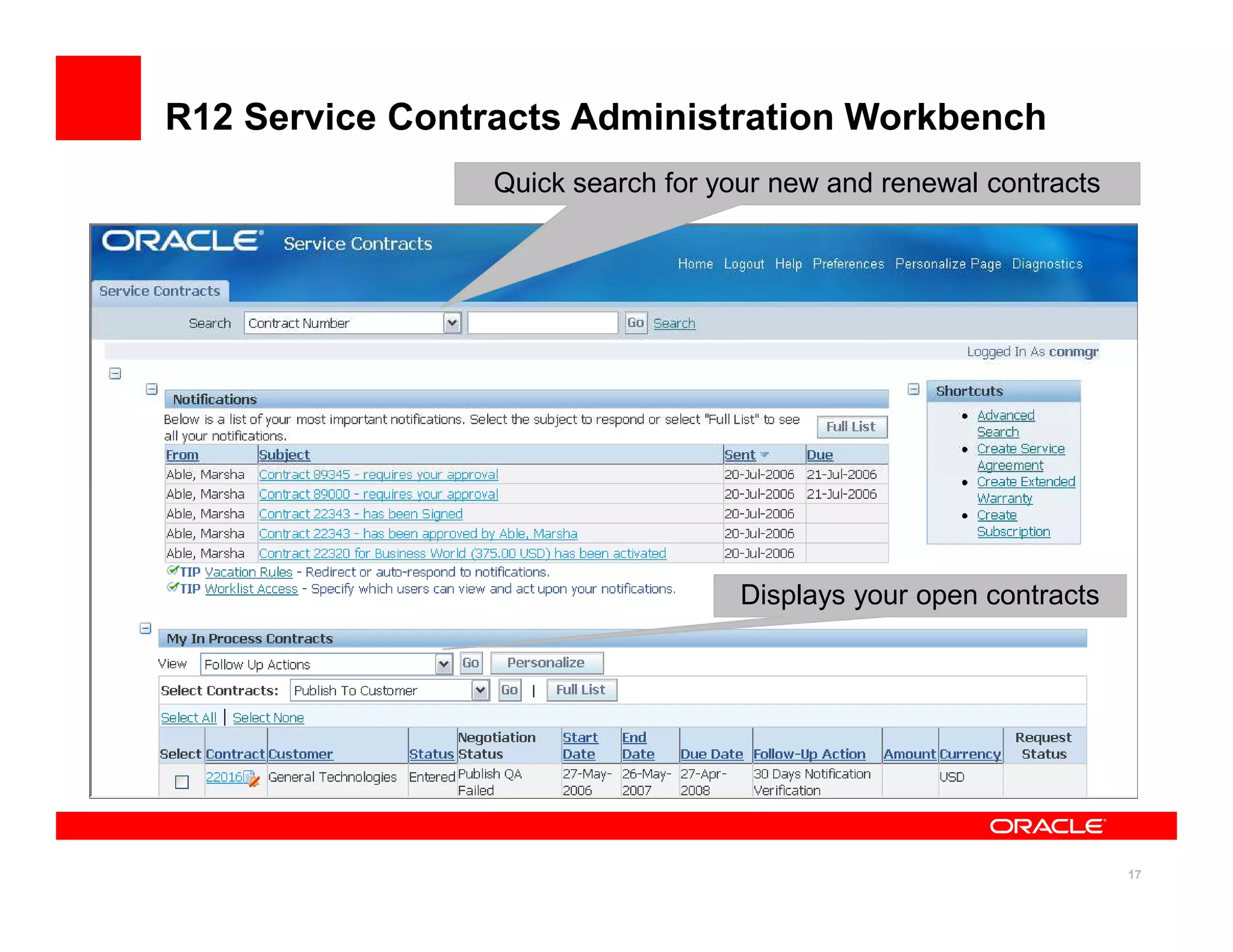 R12 Service Contracts Administration Workbench
                 Quick search for your new and renewal contracts




                                    Displays your open contracts




                                                                   17
 