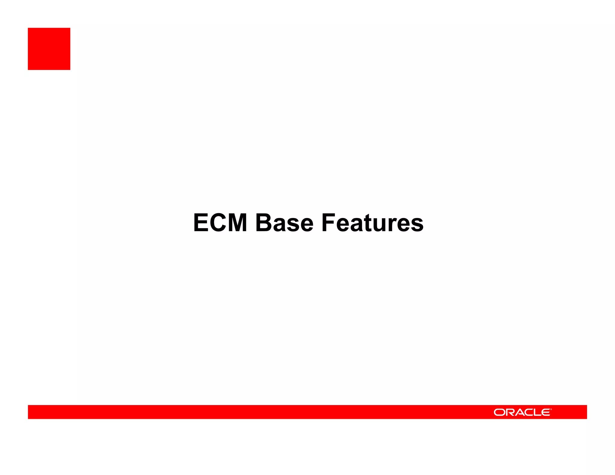 ECM Base Features
 