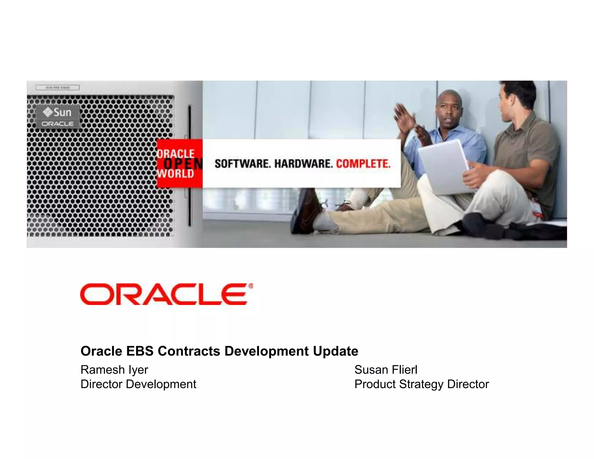 <Insert Picture Here>




Oracle EBS Contracts Development Update
Ramesh Iyer                           Susan Flierl
Director Development                  Product Strategy Director
 