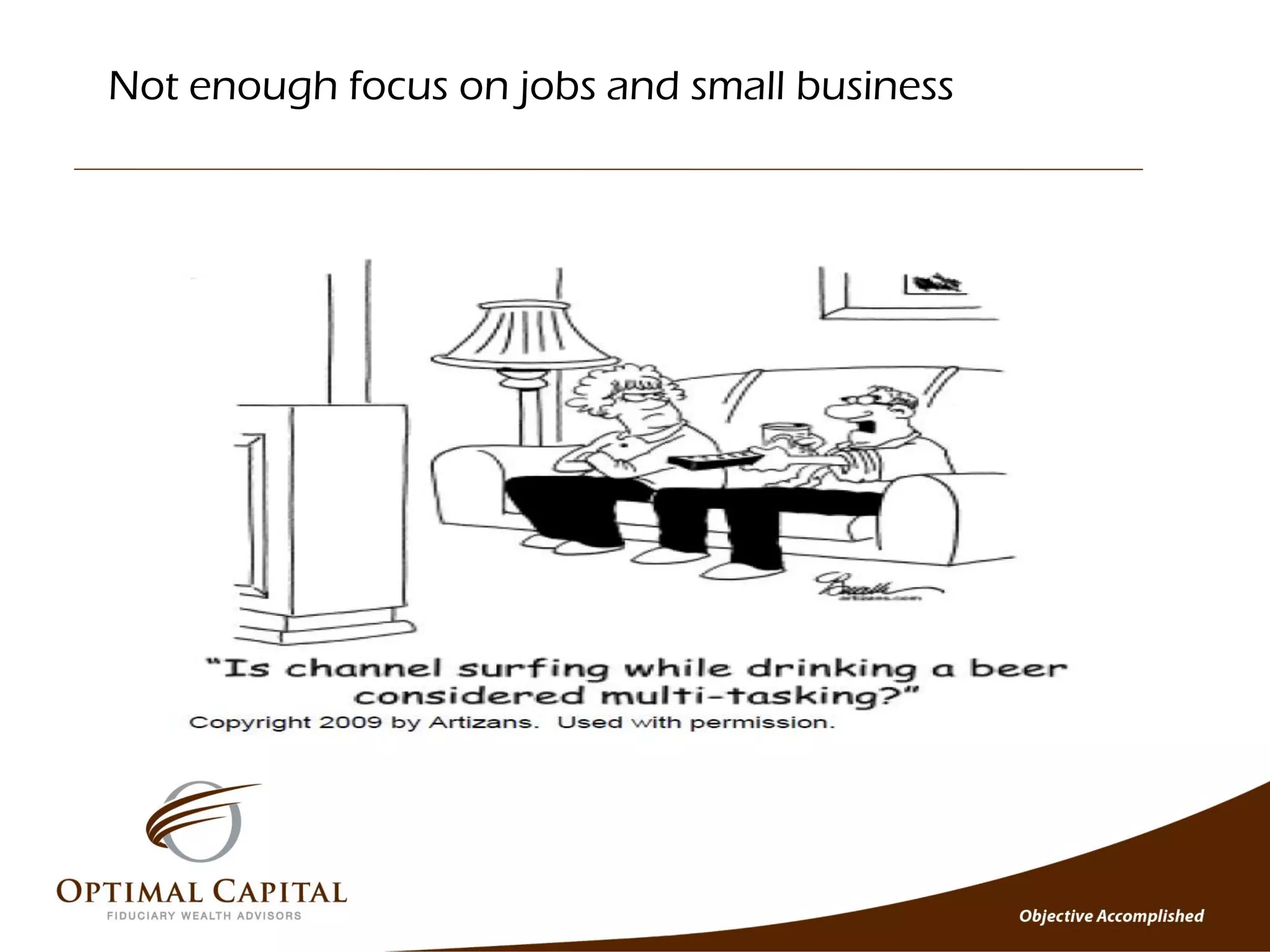 Not enough focus on jobs and small business
 