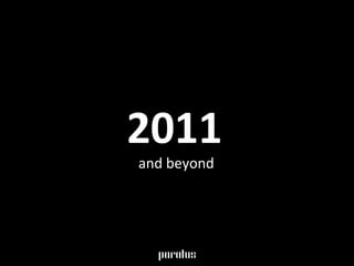 2011   and beyond 