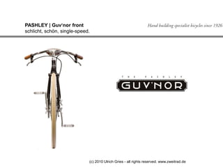 PASHLEY | Guv‘nor schlicht, schön, single-speed. (c) 2010 Ulrich Gries - all rights reserved. www.zweitrad.de