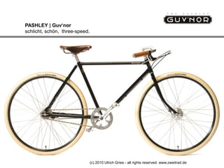 PASHLEY | Guv‘nor schlicht, schön,  three-speed. (c) 2010 Ulrich Gries - all rights reserved. www.zweitrad.de