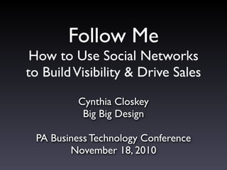 Follow Me: How to Use Social Networks to Build Visibility & Drive Sales