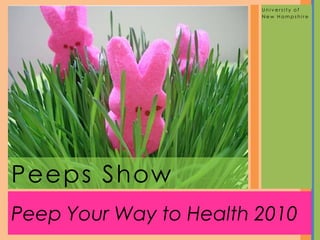 Peep Your Way to Health 2010 University of  New Hampshire Peeps Show 