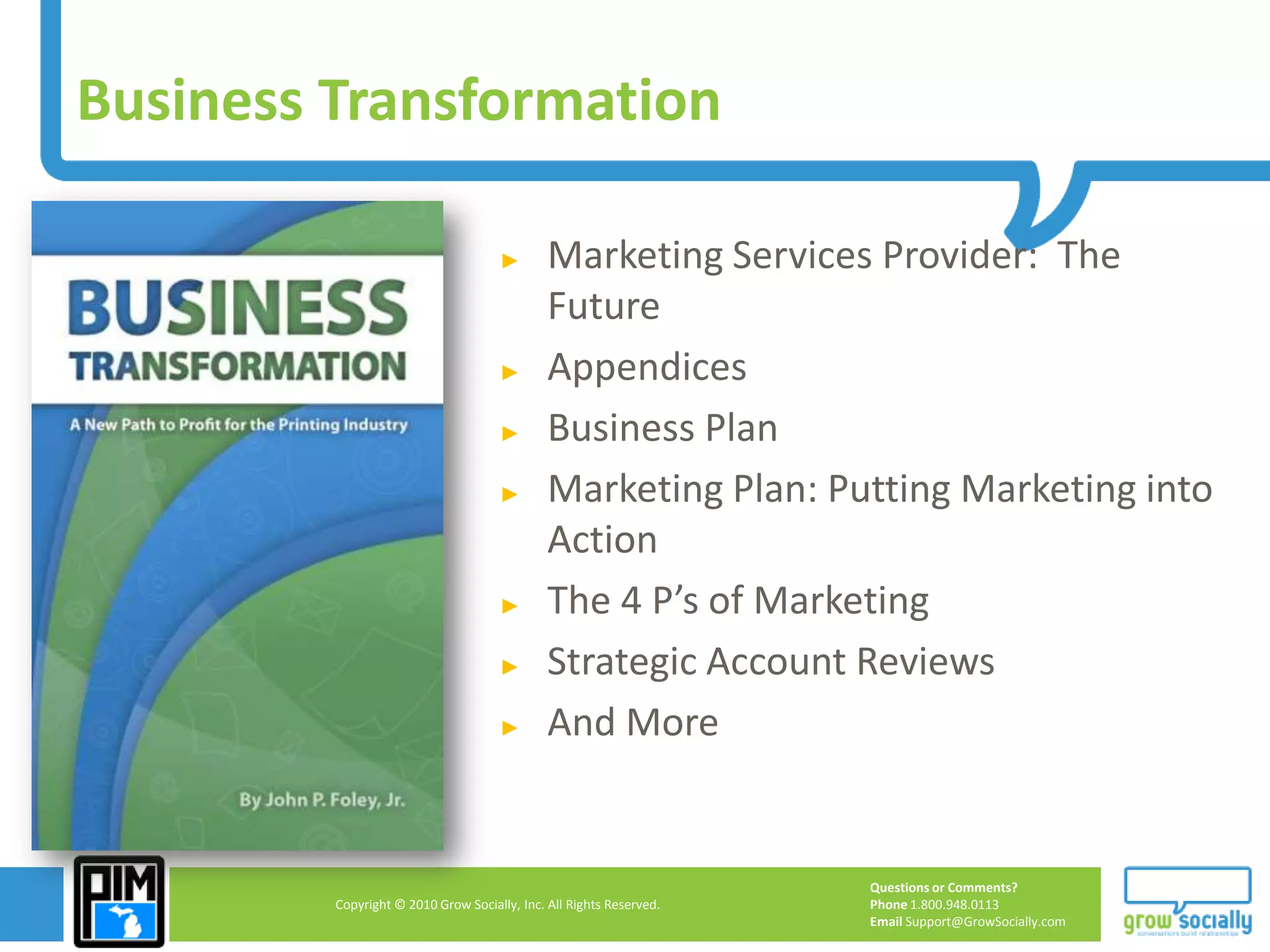 Business TransformationMarketing Services Provider:  The FutureAppendicesBusiness PlanMarketing Plan: Putting Marketing into ActionThe 4 P’s of MarketingStrategic Account ReviewsAnd More