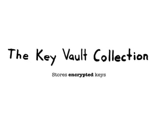 Stores encrypted keys
 