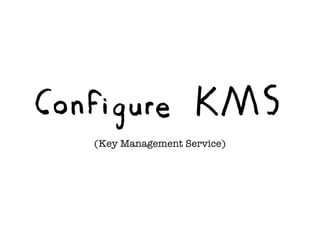 (Key Management Service)
 