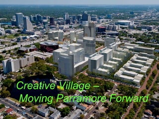 Creative Village –
Moving Parramore Forward
 
