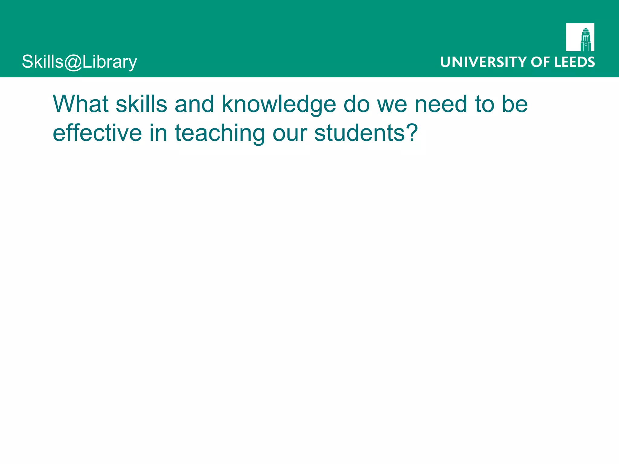 What skills and knowledge do we need to be effective in teaching our students? 