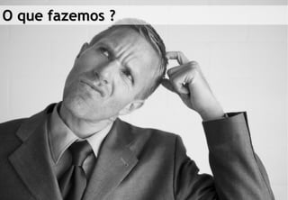 O que fazemos ?




© Profitability Engineers   10
 