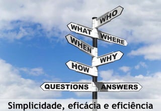 Simplicidade, eficácia e eficiência33
© Profitability Engineers
 
