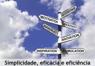 Simplicidade, eficácia e eficiência34
© Profitability Engineers
 