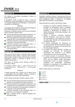 ODONTOLOGIA6
2010
EXAME NACIONAL DE DESEMPENHO DOS ESTUDANTES
QUESTÃO 7
Para preservar a língua, é preciso o cuidado de falar
de acordo com a norma padrão. Uma dica para o bom
desempenho linguístico é seguir o modelo de escrita dos
FOiVVLFRV ,VVR QmR VLJQL¿FD QHJDU R SDSHO GD JUDPiWLFD
normativa; trata-se apenas de ilustrar o modelo dado
por ela. A escola é um lugar privilegiado de limpeza
dos vícios de fala, pois oferece inúmeros recursos para
o domínio da norma padrão e consequente distância
GD QmR SDGUmR (VVH GRPtQLR p R TXH OHYDUi R VXMHLWR
D GHVHPSHQKDU FRPSHWHQWHPHQWH DV SUiWLFDV VRFLDLV
trata-se do legado mais importante da humanidade.
PORQUE
$ OLQJXDJHP Gi DR KRPHP XPD SRVVLELOLGDGH GH FULDU
mundos, de criar realidades, de evocar realidades não
presentes. E a língua é uma forma particular dessa
faculdade [a linguagem] de criar mundos. A língua,
nesse sentido, é a concretização de uma experiência
KLVWyULFD (OD HVWi UDGLFDOPHQWH SUHVD j VRFLHGDGH
XAVIER, A. C.  CORTEZ, S. (orgs.). Conversas com Linguistas:
virtudes e controvérsias da Linguística. Rio de Janeiro:
3DUiEROD (GLWRULDO S  FRP DGDSWDo}HV 
