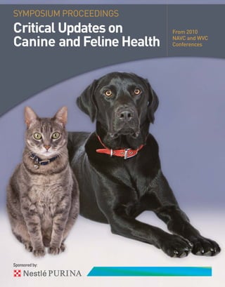SYMPOSIUM PROCEEDINGS 
Critical Updates on 
Canine and Feline Health 
Sponsored by: 
From 2010 
NAVC and WVC 
Conferences 
 