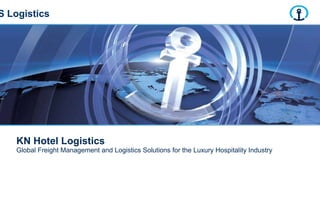 KN Hotel Logistics   Global Freight Management and Logistics Solutions for the Luxury Hospitality Industry  