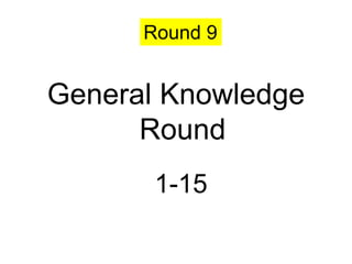 Round 9


General Knowledge
      Round
       1-15
 