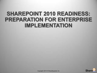 SharePoint 2010 Readiness:Preparation for Enterprise Implementation  