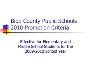 Bibb County Public Schools 2010 Promotion Criteria Effective for Elementary and Middle School Students for the 2009-2010 School Year 