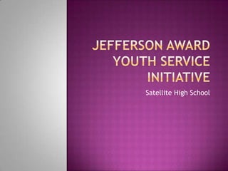 Jefferson AwardYouth ServiceInitiative Satellite High School 