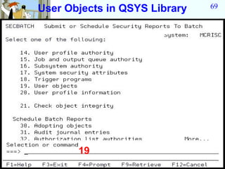 User Objects in QSYS Library   69




       19
 