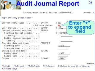 Audit Journal Report     76




             +
                  Enter "+"
                 to expand
                    field
 