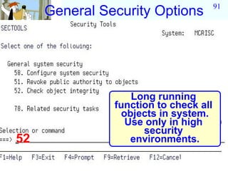91
     General Security Options




                   Long running
               function to check all
                 objects in system.
                  Use only in high
                     security
52                 environments.
 