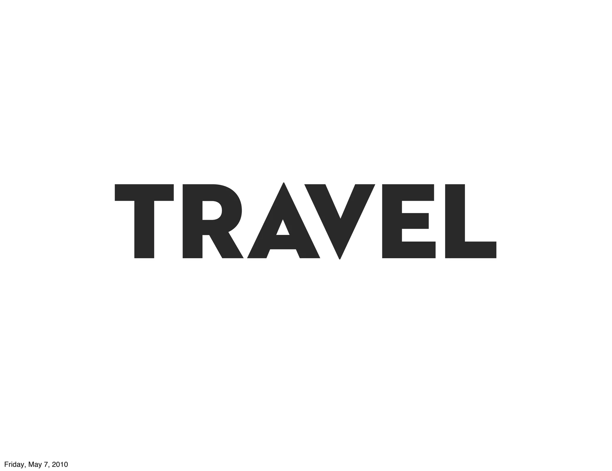 travel
Friday, May 7, 2010
 