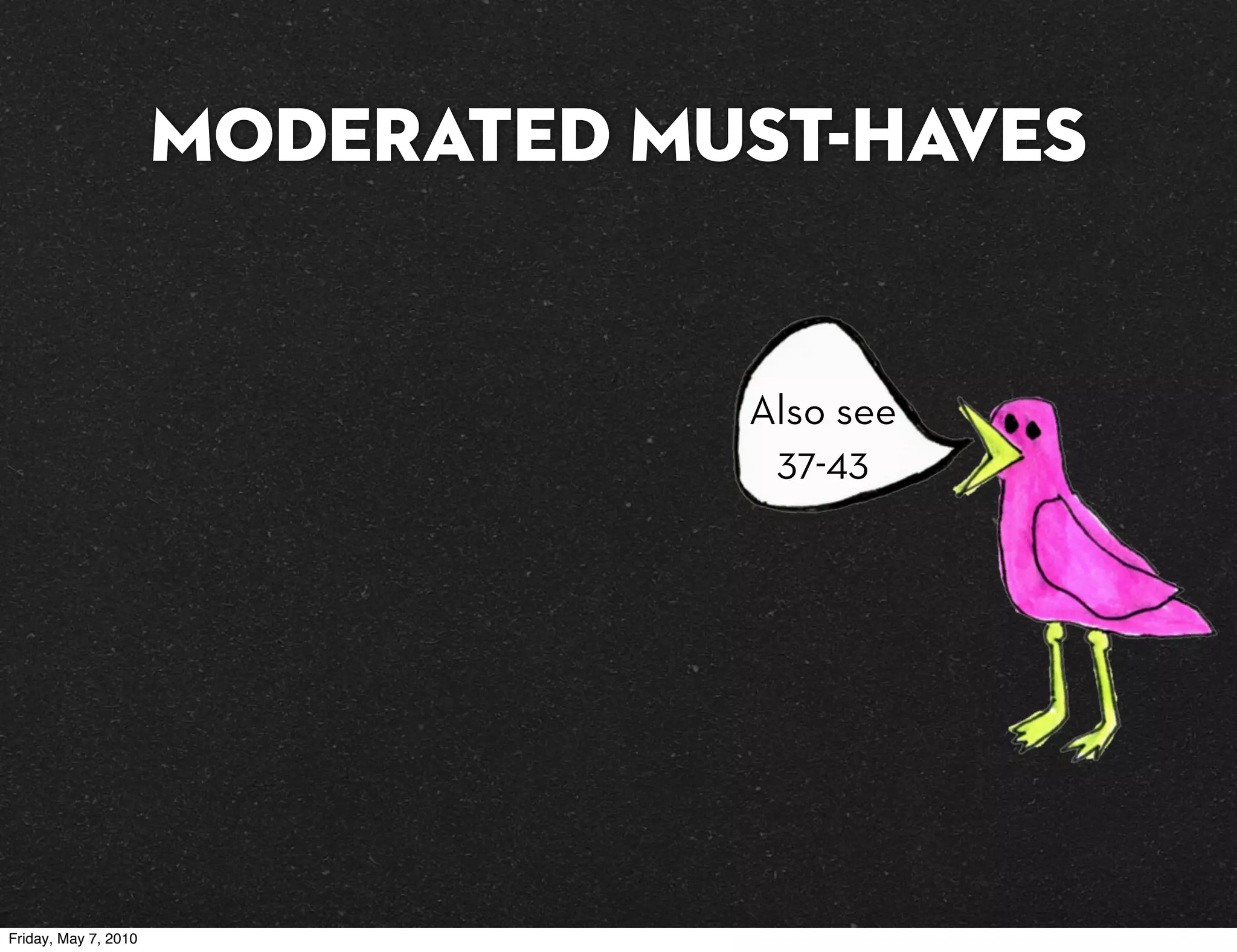 MODERATED must-haves


                                  Also see
                                   37-43




Friday, May 7, 2010
 