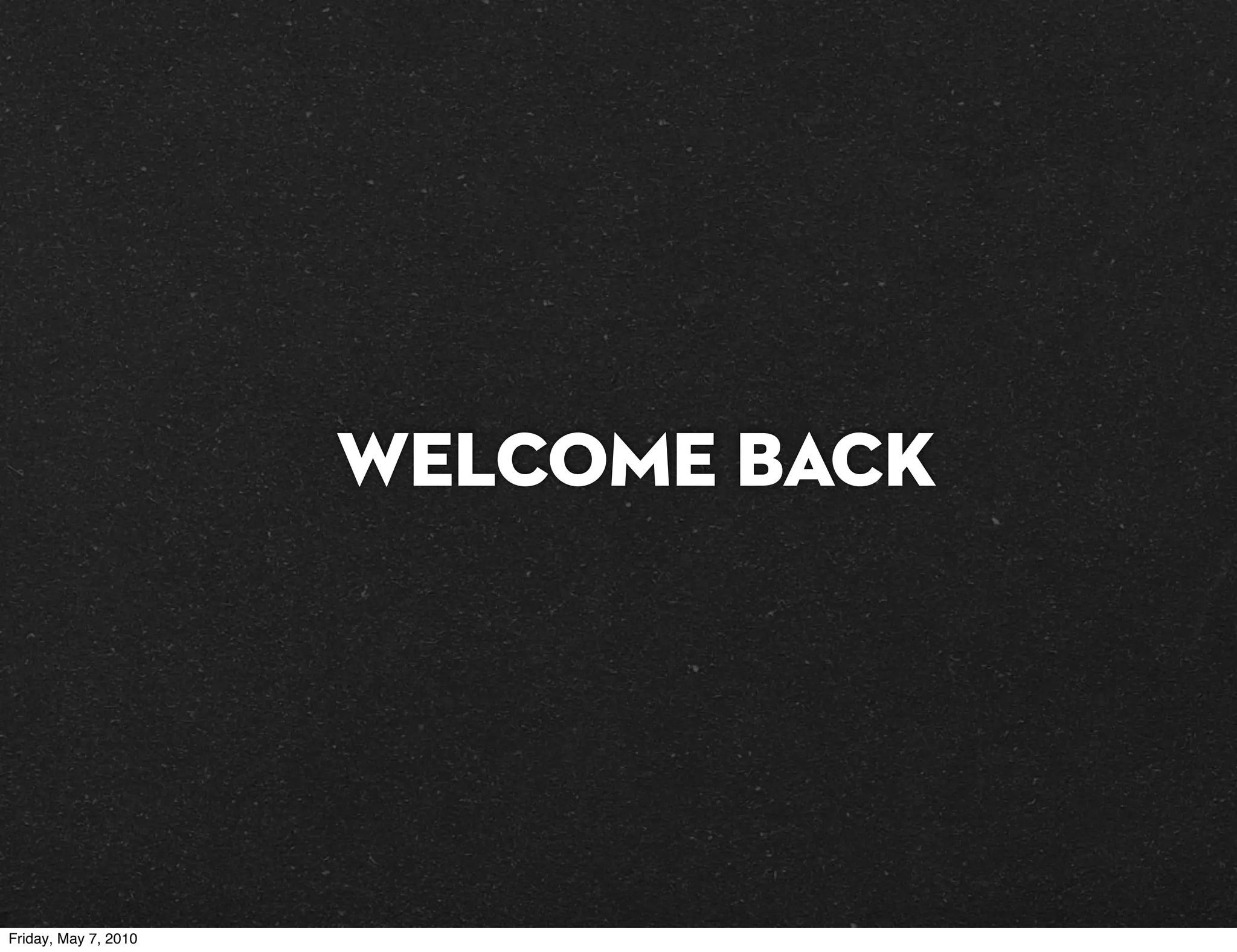 welcome back




Friday, May 7, 2010
 