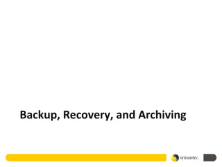 Backup, Recovery, and Archiving
 