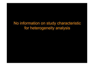 No information on study characteristic
for heterogeneity analysis
No information on study characteristic
for heterogeneity analysis
 