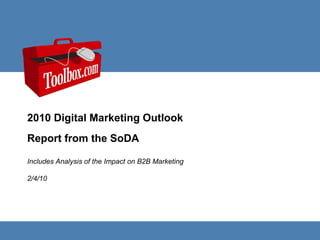 2010 Digital Marketing Outlook Report from the SoDA Includes Analysis of the Impact on B2B Marketing2/4/10 