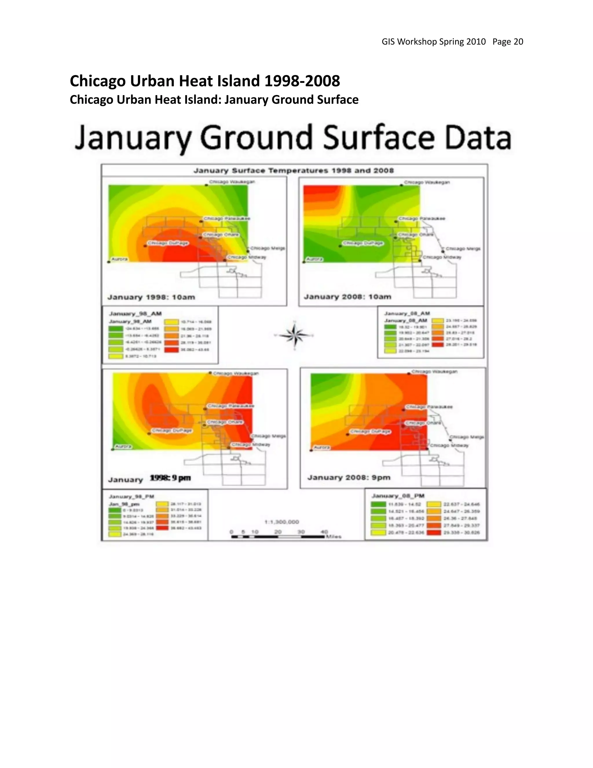 GIS Workshop Spring 2010   Page 20



Chicago Urban Heat Island 1998‐2008
Chicago Urban Heat Island: January Ground Surface
 