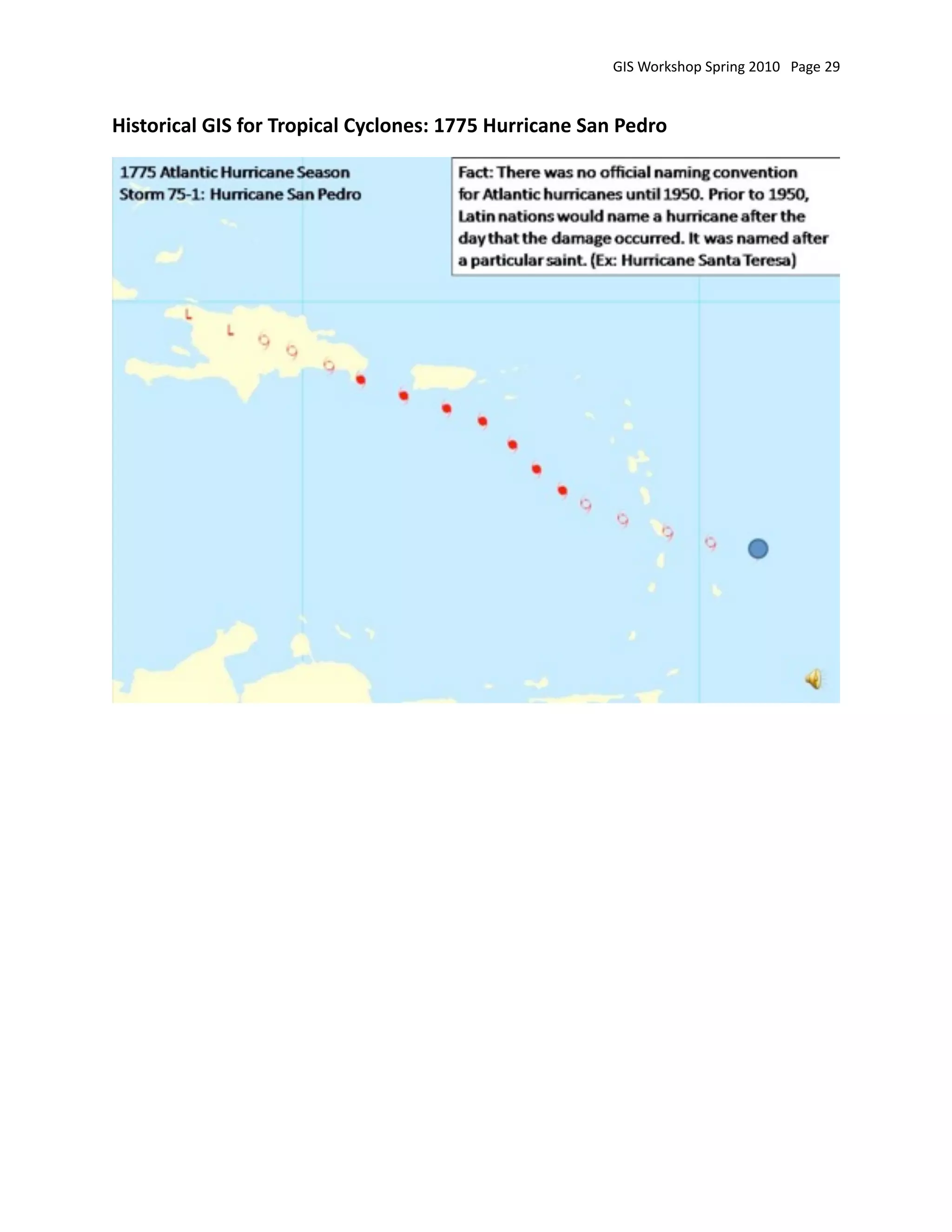 GIS Workshop Spring 2010   Page 29


Historical GIS for Tropical Cyclones: 1775 Hurricane San Pedro
 