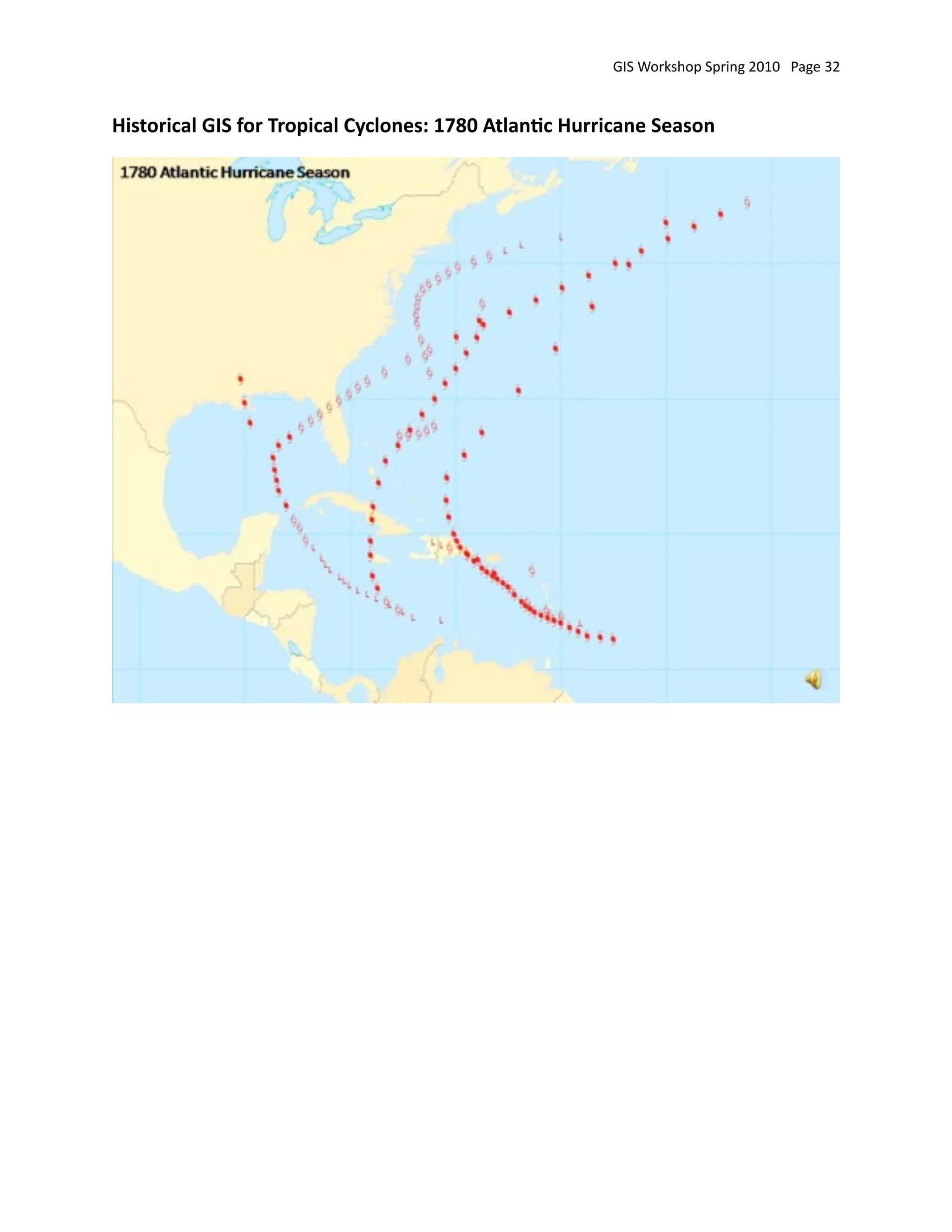 GIS Workshop Spring 2010   Page 32


Historical GIS for Tropical Cyclones: 1780 Atlan:c Hurricane Season
 