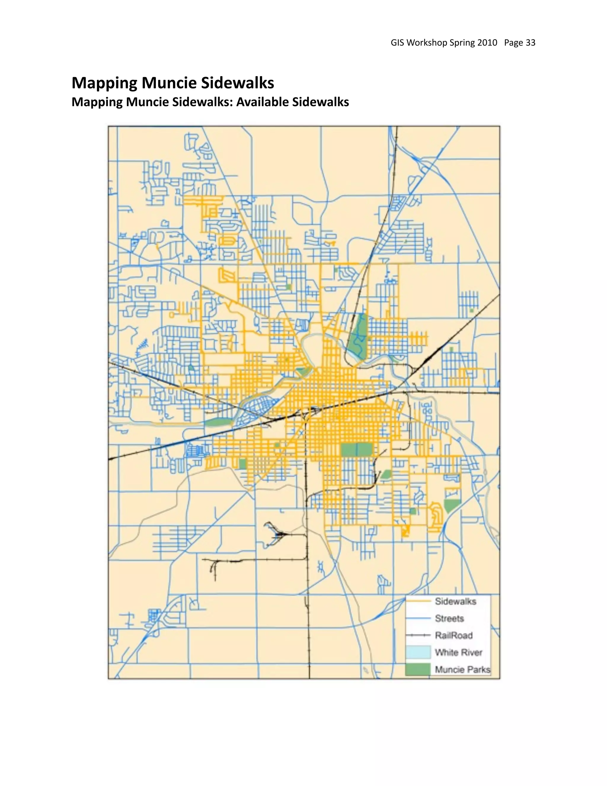 GIS Workshop Spring 2010   Page 33



Mapping Muncie Sidewalks
Mapping Muncie Sidewalks: Available Sidewalks
 